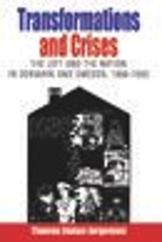 Transformations And Crises The Left And The Nation In Denmark And Sweden 19561980 Thomas Ekman Jrgensen