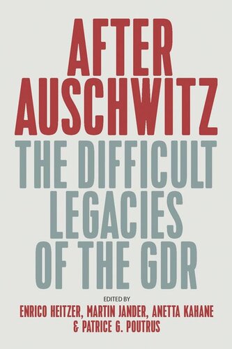 After Auschwitz The Difficult Legacies Of The Gdr Enrico Heitzer Editor Anetta Kahane Editor Martin Jander Editor Patrice G Poutrus Editor