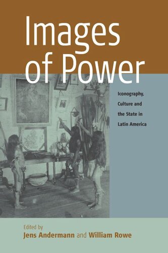 Images Of Power Iconography Culture And The State In Latin America Jens Andermann Editor William Rowe Editor