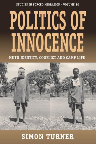 Politics Of Innocence Hutu Identity Conflict And Camp Life Simon Turner