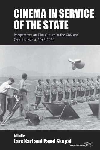 Cinema In Service Of The State Perspectives On Film Culture In The Gdr And Czechoslovakia 19451960 Lars Karl Editor Pavel Skopal Editor