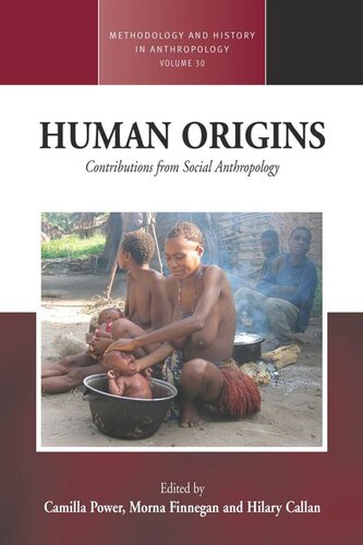 Human Origins Contributions From Social Anthropology Camilla Power Editor Morna Finnegan Editor Hilary Callan Editor