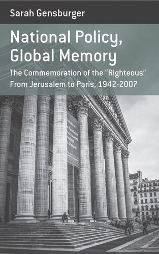 National Policy Global Memory The Commemoration Of The Righteous From Jerusalem To Paris 19422007 Sarah Gensburger