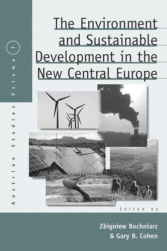The Environment And Sustainable Development In The New Central Europe Zbigniew Bochniarz Editor Gary B Cohen Editor