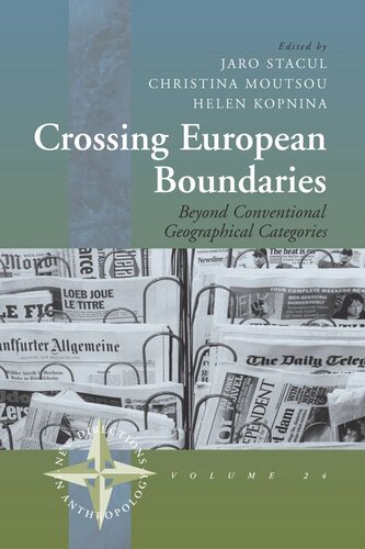 Crossing European Boundaries Beyond Conventional Geographical Categories Jaro Stacul Editor Christina Moutsou Editor Helen Kopnina Editor