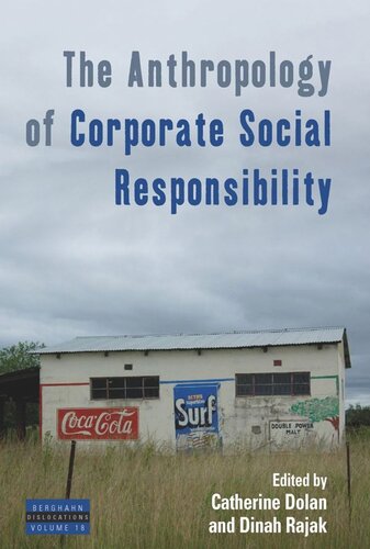The Anthropology Of Corporate Social Responsibility Catherine Dolan Editor Dinah Rajak Editor