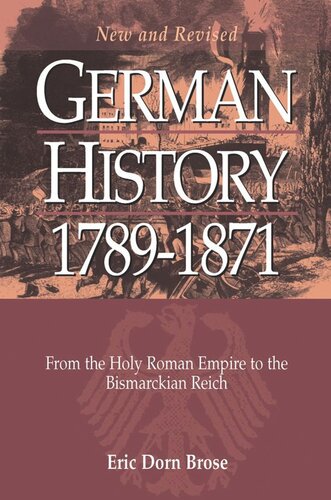German History 17891871 From The Holy Roman Empire To The Bismarckian Reich Eric Dorn Brose