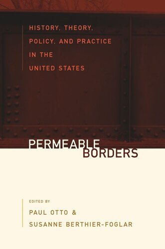 Permeable Borders History Theory Policy And Practice In The United States Paul Otto Editor Susanne Berthierfoglar Editor