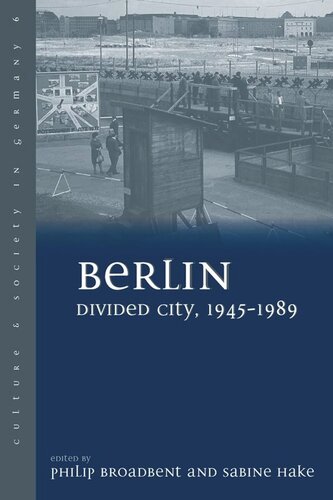 Berlin Divided City 19451989 Philip Broadbent Editor Sabine Hake Editor