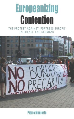 Europeanizing Contention The Protest Against Fortress Europe In France And Germany Pierre Monforte