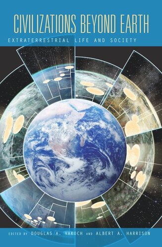 Civilizations Beyond Earth Extraterrestrial Life And Society Douglas A Vakoch Editor Albert A Harrison Editor