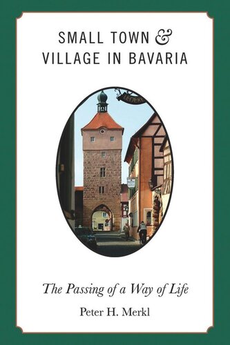 Small Town And Village In Bavaria The Passing Of A Way Of Life Peter H Merkl