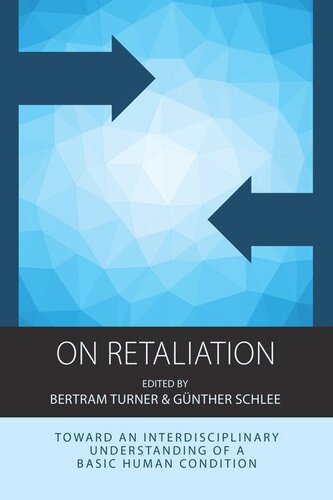 On Retaliation Towards An Interdisciplinary Understanding Of A Basic Human Condition Bertram Turner Editor