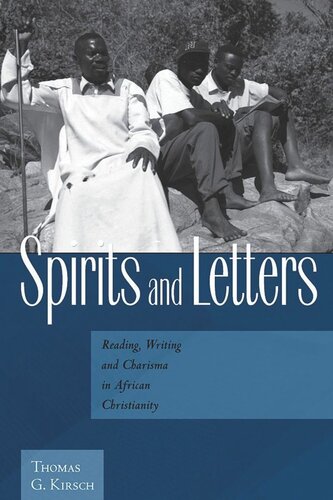 Spirits And Letters Reading Writing And Charisma In African Christianity Thomas G Kirsch