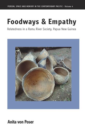 Foodways And Empathy Relatedness In A Ramu River Society Papua New Guinea Anita Von Poser