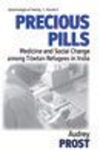 Precious Pills Medicine And Social Change Among Tibetan Refugees In India Audrey Prost