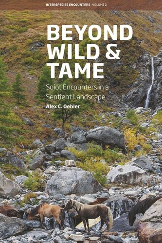 Beyond Wild And Tame Soiot Encounters In A Sentient Landscape Alex C Oehler