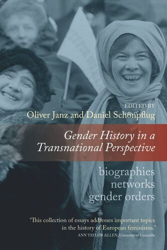 Gender History In A Transnational Perspective Networks Biographies Gender Orders Oliver Janz Editor Daniel Schnpflug Editor