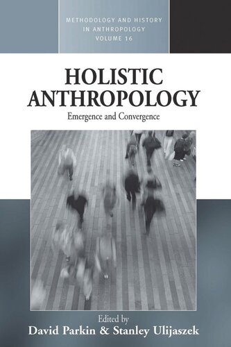 Holistic Anthropology Emergence And Convergence David Parkin Editor