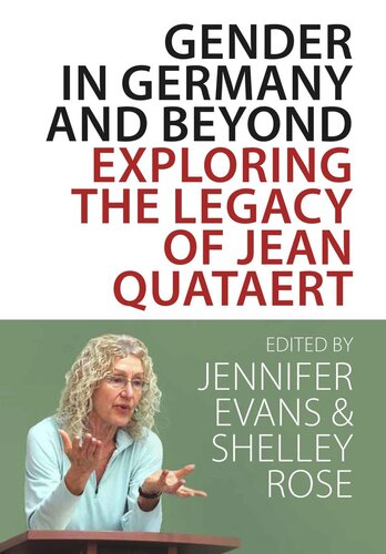 Gender In Germany And Beyond Exploring The Legacy Of Jean Quataert Jennifer V Evans Editor Shelley E Rose Editor