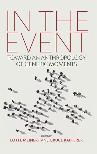In The Event Toward An Anthropology Of Generic Moments Lotte Meinert Editor