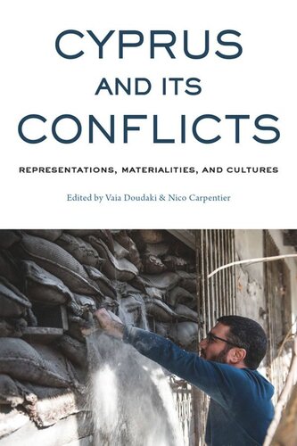 Cyprus And Its Conflicts Representations Materialities And Cultures Vaia Doudaki Editor Nico Carpentier Editor