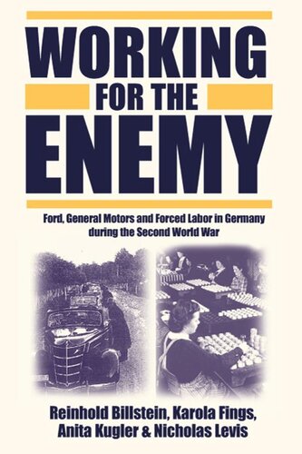 Working For The Enemy Ford General Motors And Forced Labor In Germany During The Second World War 1st Edition Reinhold Billstein