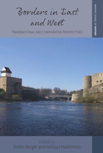 Borders In East And West Transnational And Comparative Perspectives Stefan Berger Editor Nobuya Hashimoto Editor