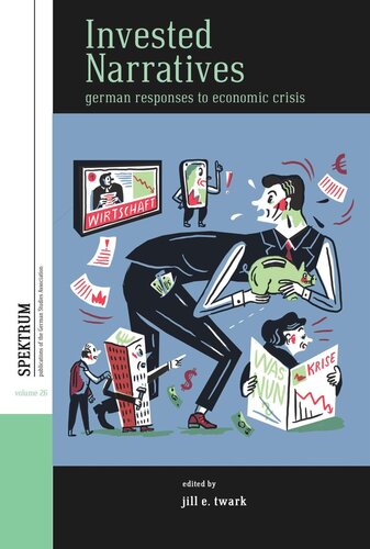 Invested Narratives German Responses To Economic Crisis Jill E Twark Editor