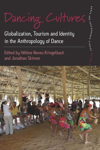 Dancing Cultures Globalization Tourism And Identity In The Anthropology Of Dance Hlne Neveu Kringelbach Editor Jonathan Skinner Editor