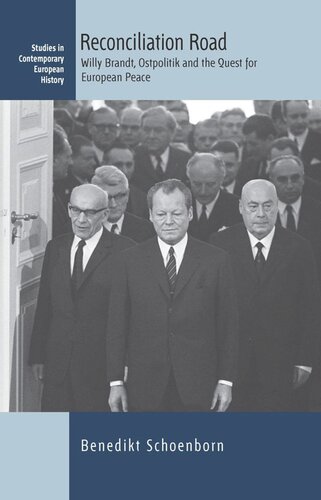 Reconciliation Road Willy Brandt Ostpolitik And The Quest For European Peace Benedikt Schoenborn