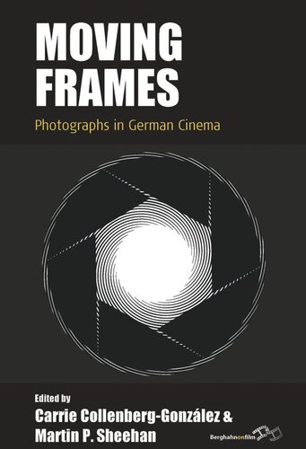 Moving Frames Photographs In German Cinema Carrie Collenberggonzález Editor Martin P Sheehan Editor