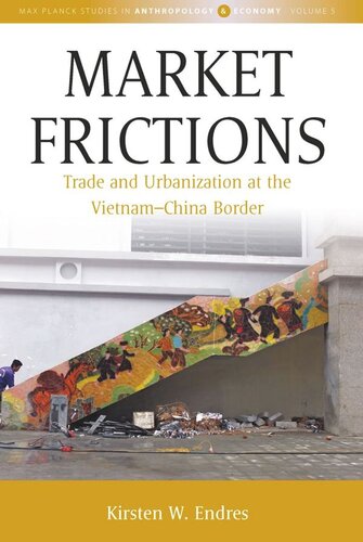 Market Frictions Trade And Urbanization At The Vietnamchina Border Kirsten W Endres
