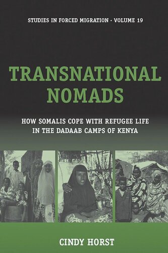 Transnational Nomads How Somalis Cope With Refugee Life In The Dadaab Camps Of Kenya Cindy Horst