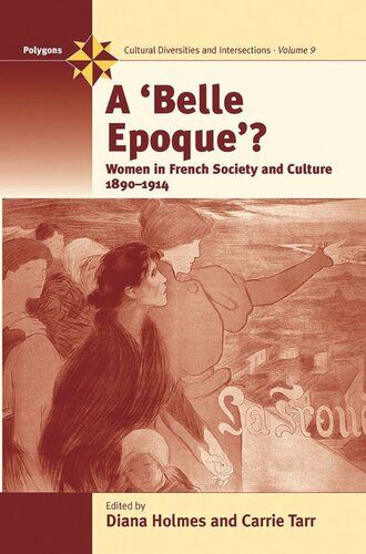 A Belle Epoque Women And Feminism In French Society And Culture 18901914 Diana Holmes Editor Carrie Tarr Editor
