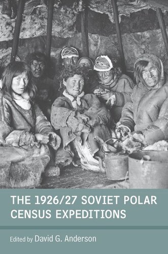 The 192627 Soviet Polar Census Expeditions David G Anderson Editor