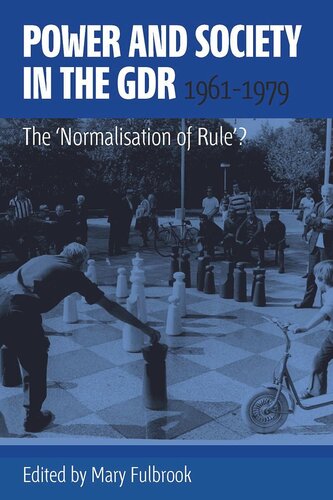Power And Society In The Gdr 19611979 The Normalisation Of Rule Mary Fulbrook Editor