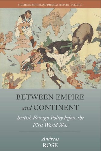 Between Empire And Continent British Foreign Policy Before The First World War Andreas Rose