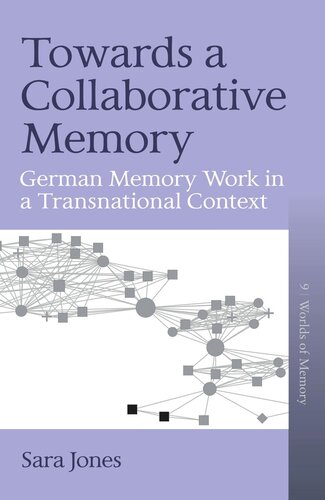 Towards A Collaborative Memory German Memory Work In A Transnational Context Sara Jones