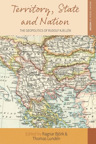 Territory State And Nation The Geopolitics Of Rudolf Kjelln Ragnar Bjrk Editor Thomas Lundn Editor