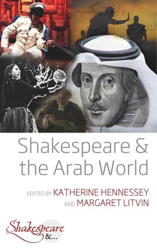 Shakespeare And The Arab World Katherine Hennessey Editor Margaret Litvin Editor
