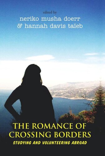 The Romance Of Crossing Borders Studying And Volunteering Abroad Neriko Musha Doerr Editor Hannah Davis Taeb Editor