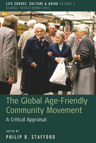 The Global Agefriendly Community Movement A Critical Appraisal Philip B Stafford Editor