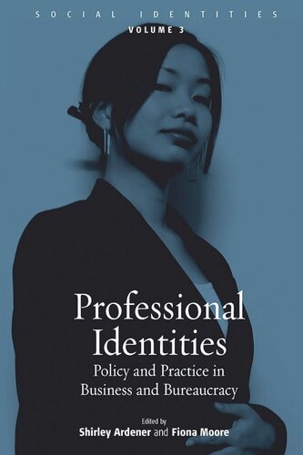 Professional Identities Policy And Practice In Business And Bureaucracy Shirley Ardener Editor Fiona Moore Editor