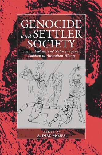 Genocide And Settler Society Frontier Violence And Stolen Indigenous Children In Australian History A Dirk Moses Editor