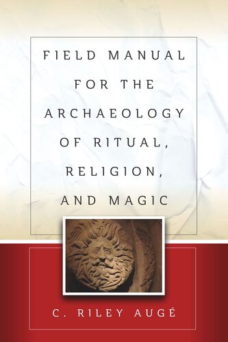 Field Manual For The Archaeology Of Ritual Religion And Magic C Riley Aug