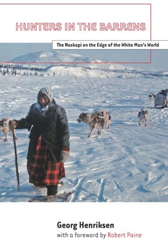 Hunters In The Barrens The Naskapi On The Edge Of The White Mans World Georg Henriksen