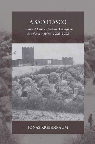 A Sad Fiasco Colonial Concentration Camps In Southern Africa 19001908 Jonas Kreienbaum