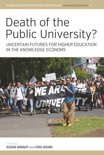Death Of The Public University Uncertain Futures For Higher Education In The Knowledge Economy Susan Wright Editor Cris Shore Editor