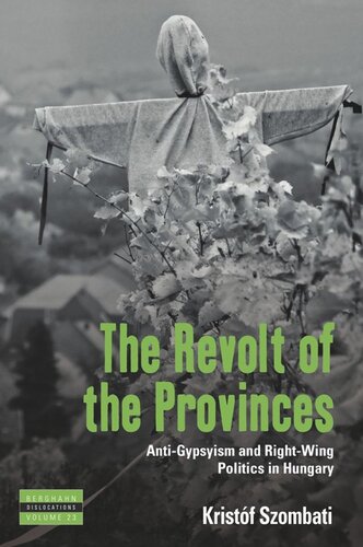 The Revolt Of The Provinces Antigypsyism And Rightwing Politics In Hungary Kristf Szombati